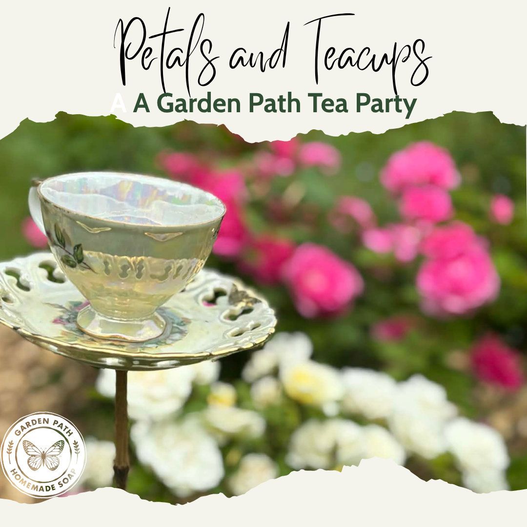 Petals and Teacups -  A Garden Path Tea Party - 2026